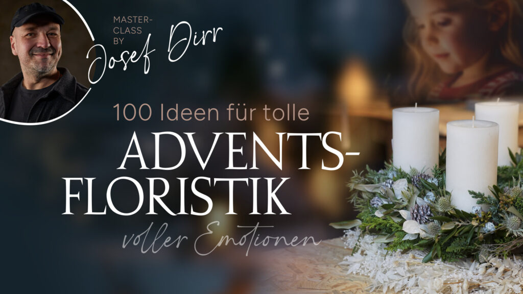Ideenwoche der Adventsfloristik mit Josef Dirr